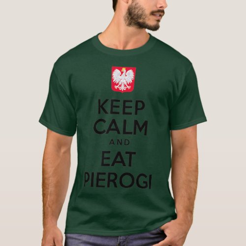 Keep Calm And Eat Pierogi Polish White Eagle T_Shirt