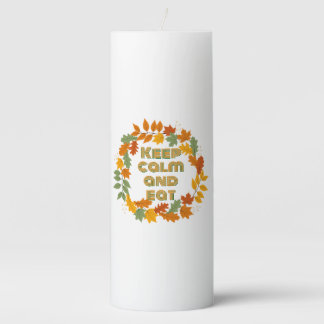Keep calm and eat pillar candle