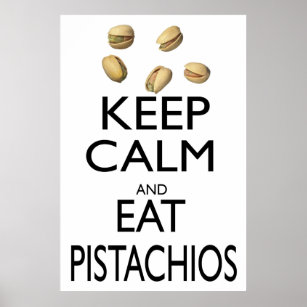 Keep Calm and Eat Pistachios Poster