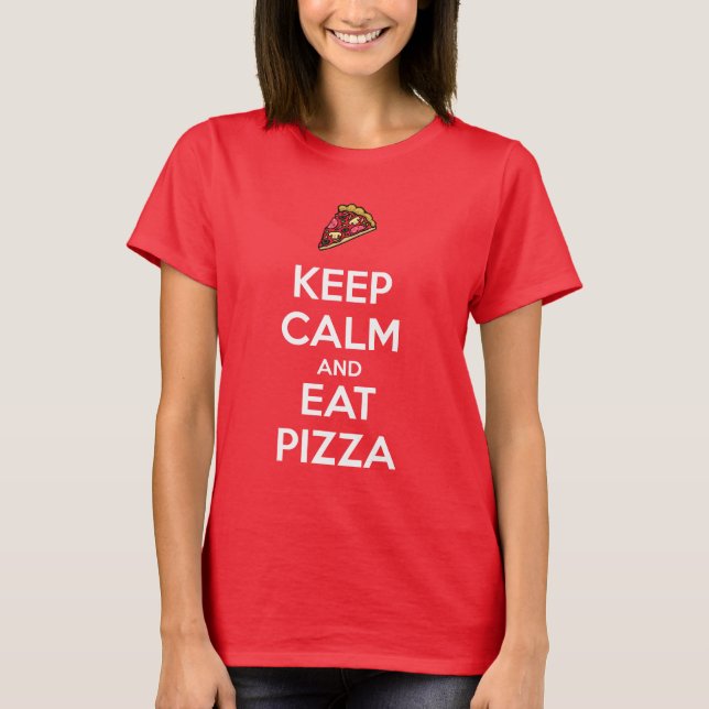 Keep Calm and Eat Pizza 2 T-Shirt (Front)