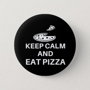 Keep Calm And Eat Pizza Button
