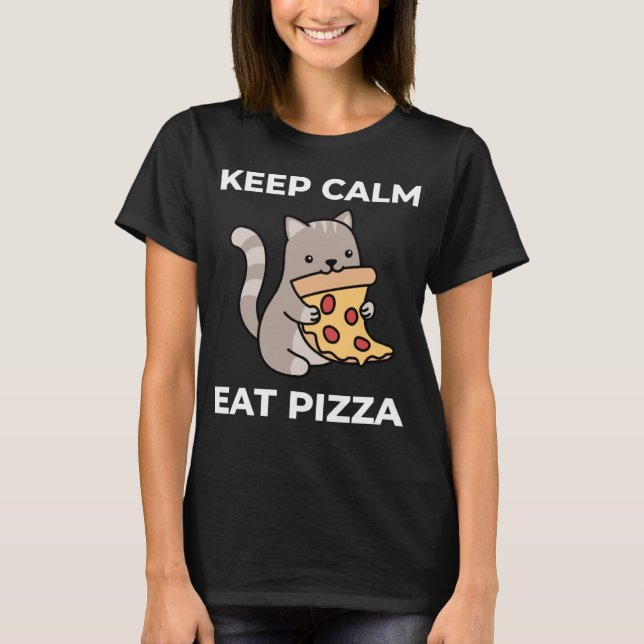 Keep Calm And Eat Pizza Cute Cat  Foodies T-Shirt (Front)