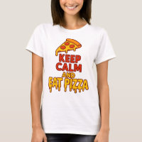 Keep Calm And Eat Pizza Funny Food Saying T-Shirt