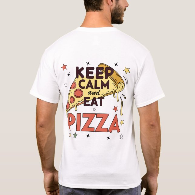 Keep Calm And Eat Pizza Funny Food Sayings T-Shirt (Back)