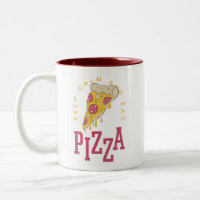 Keep Calm And Eat Pizza Funny Food Sayings