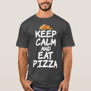Keep Calm and eat Pizza Lover T-Shirt