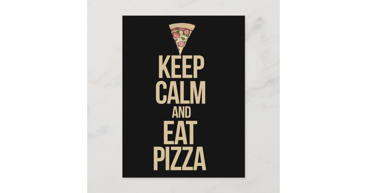 Keep calm and eat pizza postcard | Zazzle