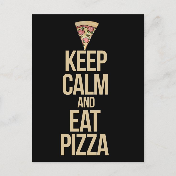 Keep Calm And Eat Pizza Postcard Zazzle 6892