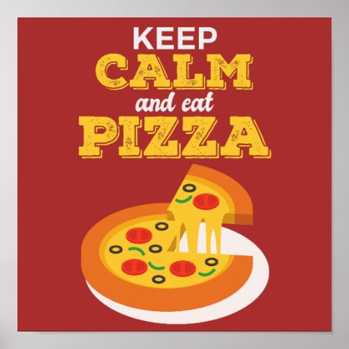 Keep Calm and Eat Pizza Poster