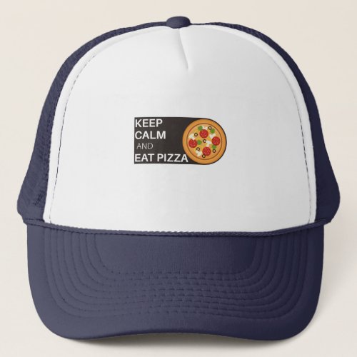 Keep Calm and Eat Pizza Trucker Hat
