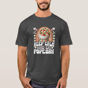 keep calm and eat popcorn T-Shirt