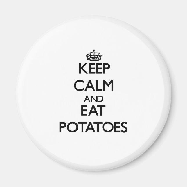 Keep calm and eat Potatoes Magnet (Front)