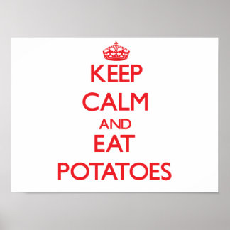 Keep calm and eat Potatoes Poster