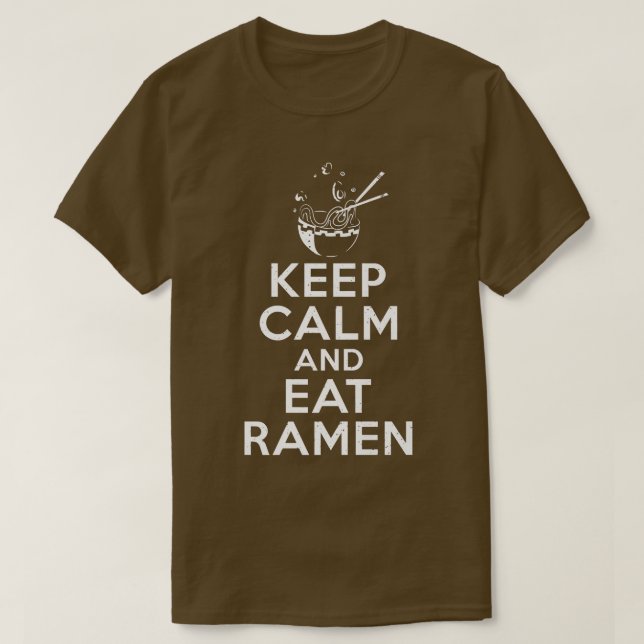 Keep Calm And Eat Ramen Lover 766 T-Shirt (Design Front)