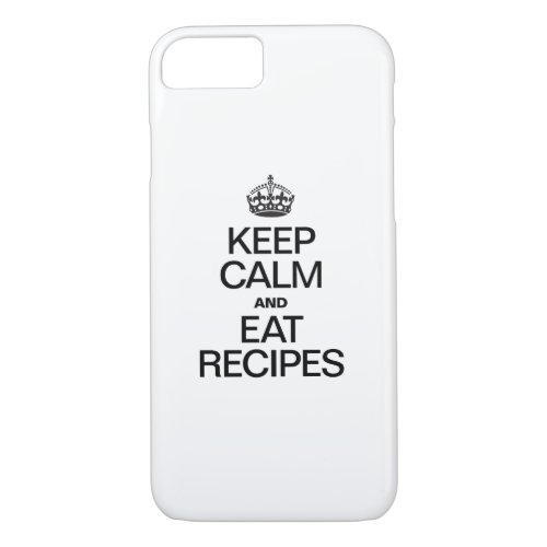 KEEP CALM AND EAT RECIPES iPhone 87 CASE