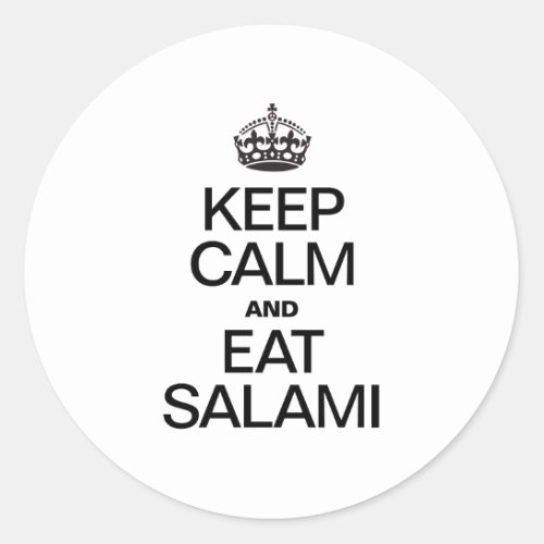 KEEP CALM AND EAT SALAMI CLASSIC ROUND STICKER