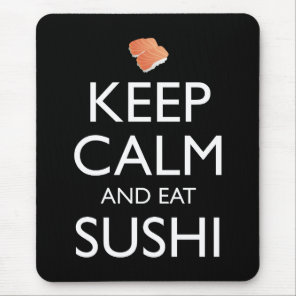 Keep Calm And Eat Sushi Mouse Pad