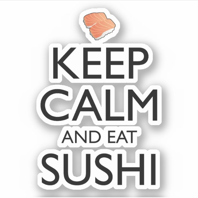 Keep Calm And Eat Sushi Sticker (Front)