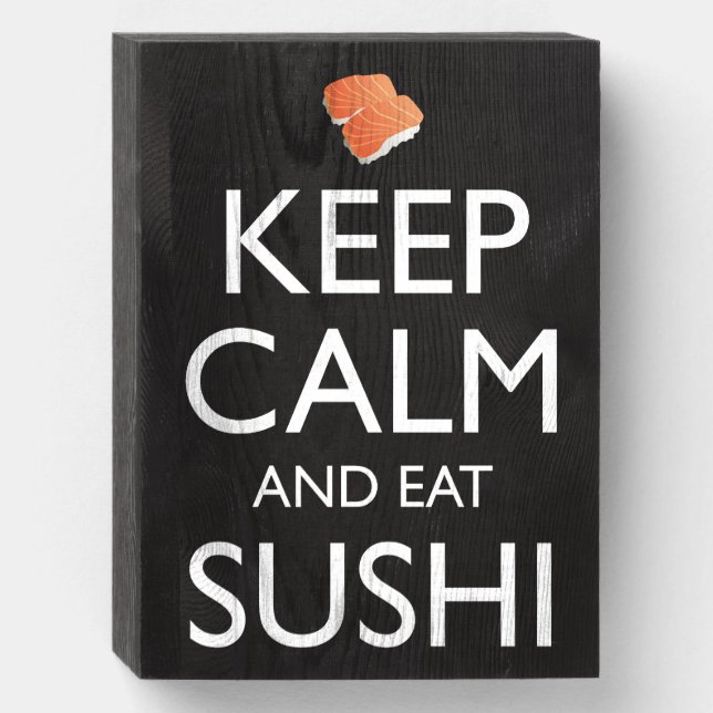 Keep Calm And Eat Sushi Wooden Box Sign (Front Vertical)