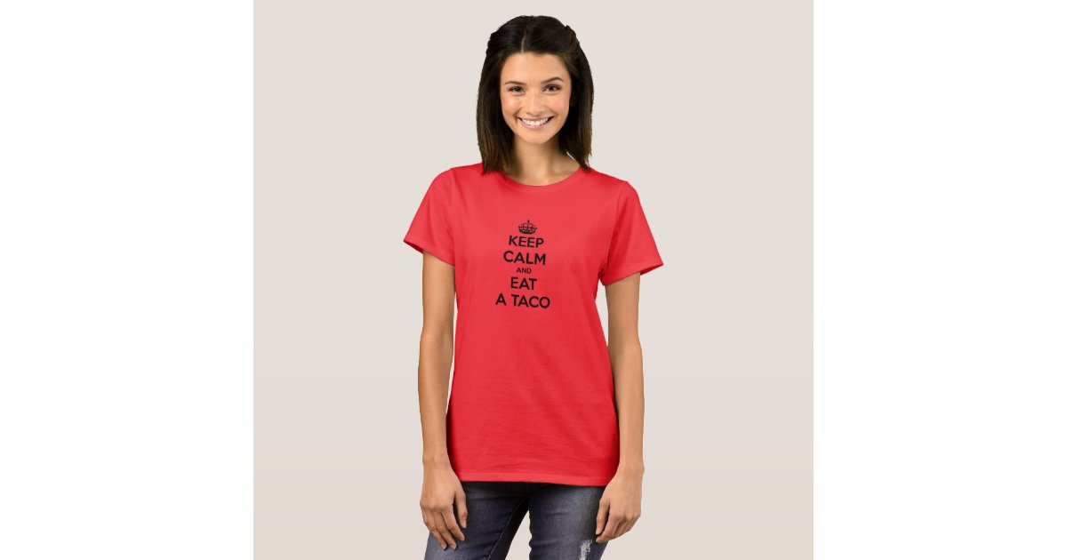 keep calm and eat taco funny tacos bell fast food T-Shirt | Zazzle