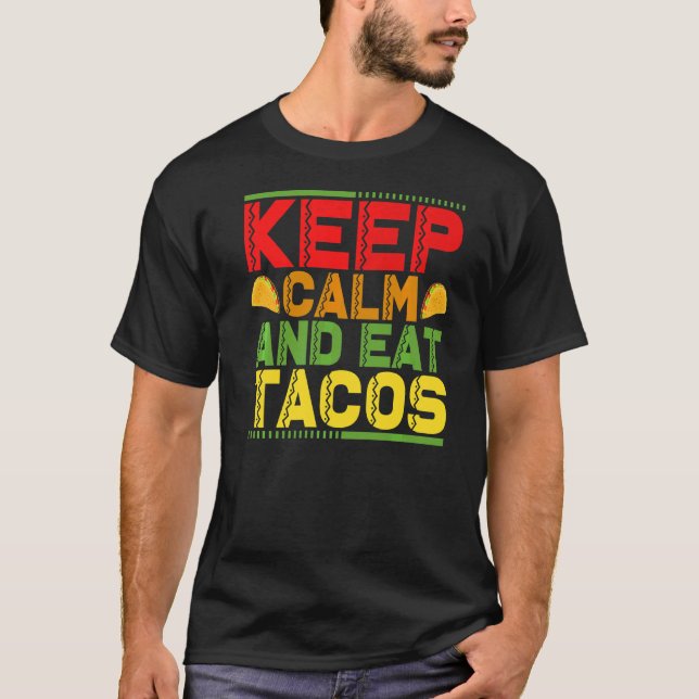Keep Calm And Eat Tacos  1 T-Shirt (Front)