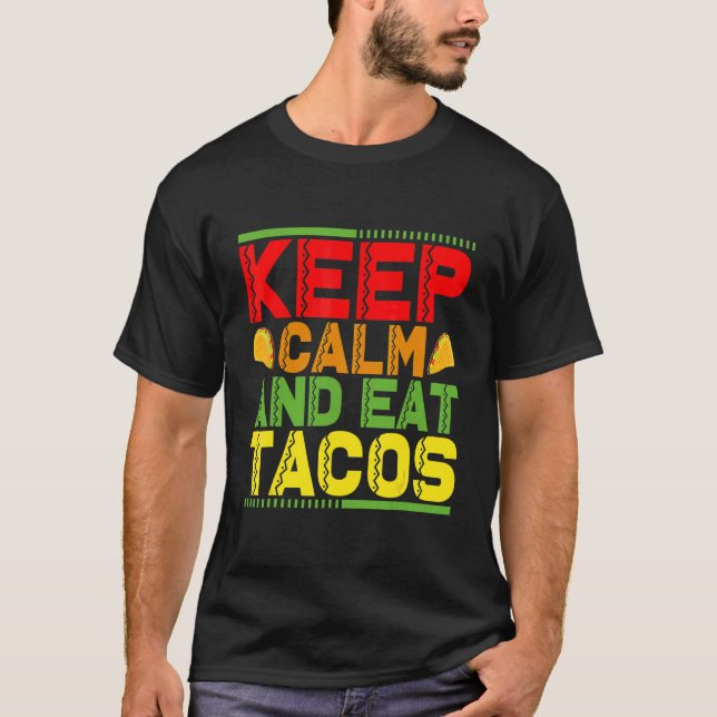 Keep Calm And Eat Tacos 3 T-Shirt (Front)