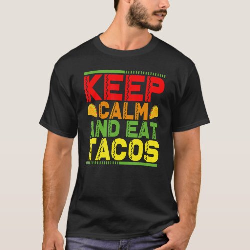 Keep Calm And Eat Tacos T_Shirt
