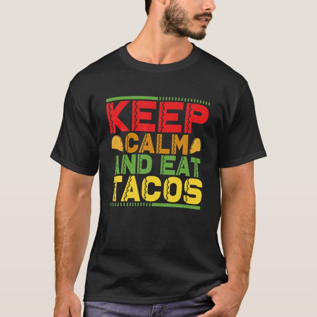 Keep Calm And Eat Tacos T-Shirt (Front)