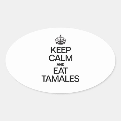 KEEP CALM AND EAT TAMALES OVAL STICKER