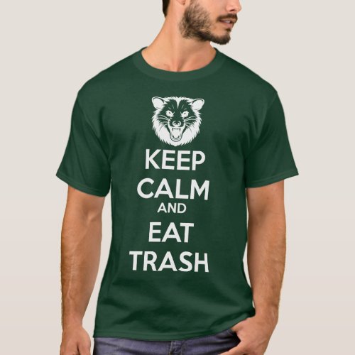Keep Calm And Eat Trash T_Shirt