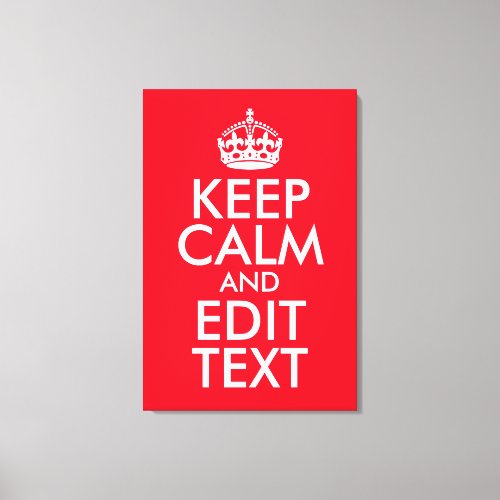 Keep Calm and Edit Text Canvas Print