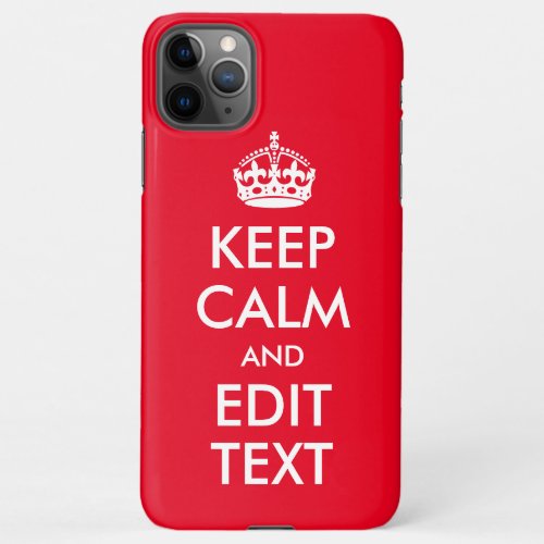 Keep Calm and Edit Text Red iPhone 11Pro Max Case
