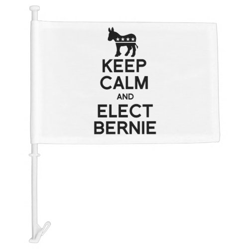Keep Calm and Elect Bernie Car Flag