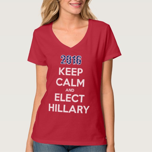 Keep Calm And Elect Hillary 2016 T-shirt (Front)