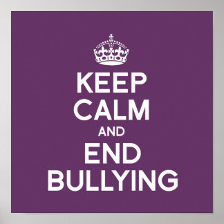KEEP CALM AND END BULLYING POSTER