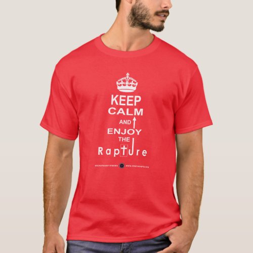 Keep Calm and Enjoy the Rapture T_Shirt
