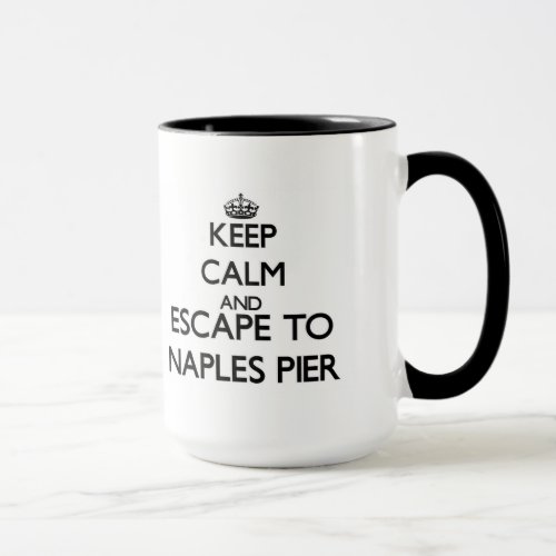 Keep calm and escape to Naples Pier Florida Mug