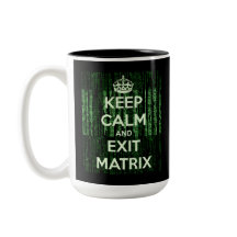 Keep Calm and Exit The Matrix Coffee Mug