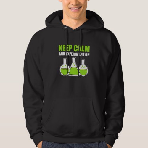 Keep Calm And Experiment On Laboratory Technician  Hoodie