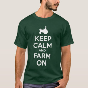 Keep Calm and Farm On t shirt