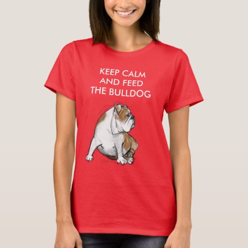 Keep Calm and Feed the Bulldog T_Shirt