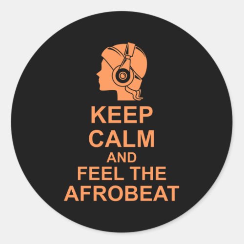 Keep Calm And Feel The Afrobeat Classic Round Sticker