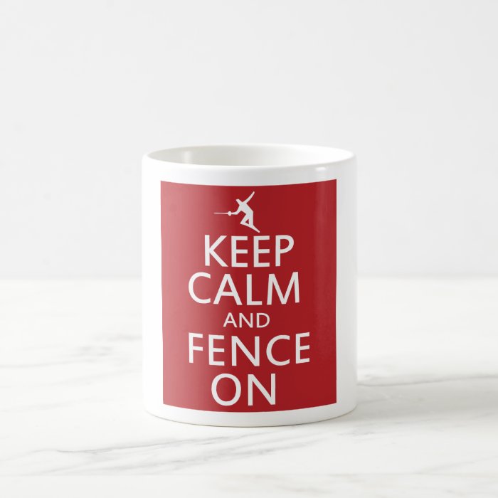 Keep Calm and Fence On Coffee Mugs