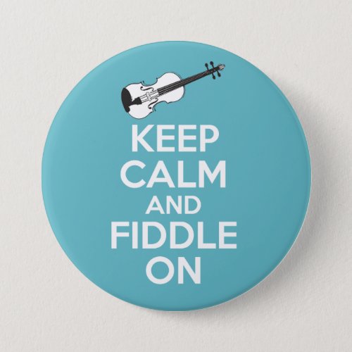Keep Calm and Fiddle On Violin on Blue Button
