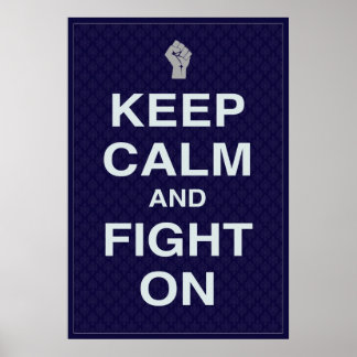 Keep Calm and Fight On Posters