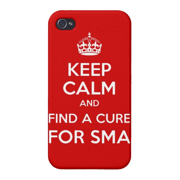 Keep Calm and Find a Cure for SMA iPhone Case Case For iPhone 4