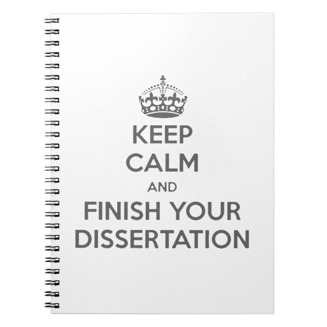 Keep Calm and Finish Your Dissertation Notebook (Front)