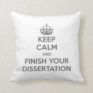 Keep Calm and Finish Your Dissertation Throw Pillow