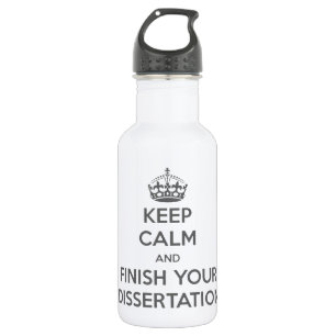 Keep Calm and Finish Your Dissertation Water Bottle
