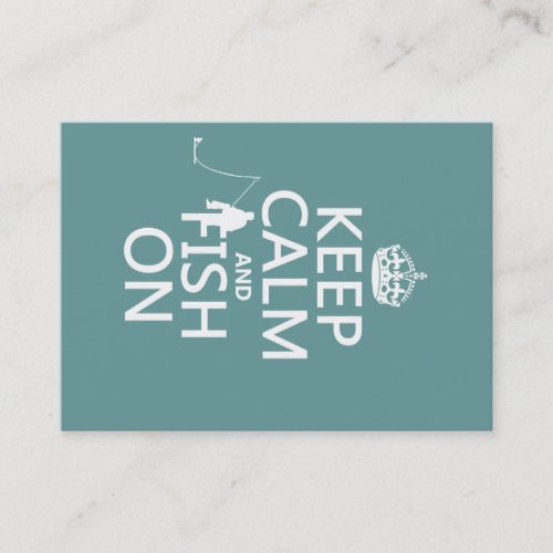 Keep Calm and Fish On (all colors) Business Cards